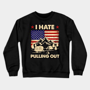 I Hate Pulling Out American Flag 4th Of July Crewneck Sweatshirt